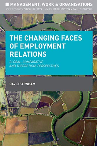 Stock image for The Changing Faces of Employment Relations: Global, comparative and theoretical perspectives: 33 (Management, Work and Organisations) for sale by WorldofBooks