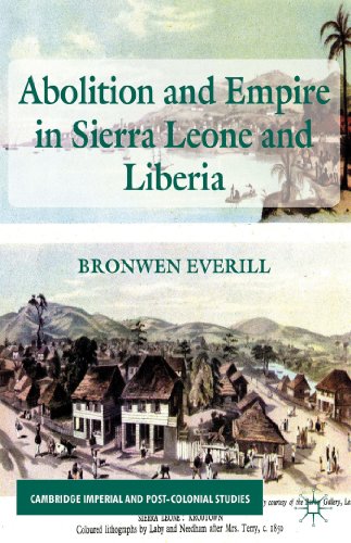 Abolition and Empire in Sierra Leone and Liberia (Cambridge Imperial and Post-Colonial Studies Se...