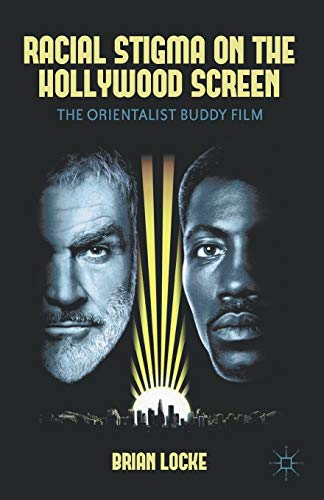 Beispielbild fr Racial Stigma on the Hollywood Screen : The Orientalist Buddy Film zum Verkauf von Better World Books Ltd
