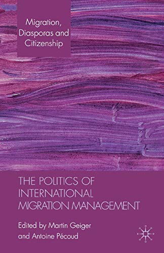 9781137030238: The Politics of International Migration Management (Migration, Minorities and Citizenship)