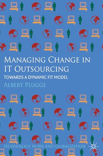 Beispielbild fr Managing Change in IT Outsourcing: Towards a Dynamic Fit Model (Technology, Work and Globalization) zum Verkauf von Bookoutlet1