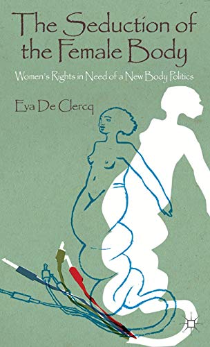 Beispielbild fr The Seduction of the Female Body: Women's Rights in Need of a New Body Politics zum Verkauf von WorldofBooks