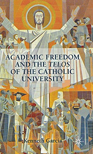 

Academic Freedom and the Telos of the Catholic University [Hardcover ]