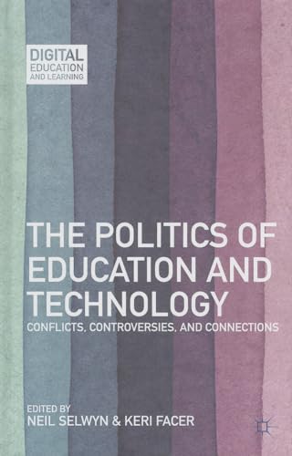 Stock image for The Politics of Education and Technology: Conflicts, Controversies, and Connections for sale by THE SAINT BOOKSTORE