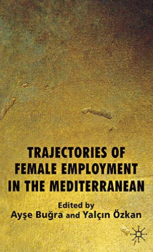 Stock image for Trajectories of Female Employment in the Mediterranean for sale by Ergodebooks