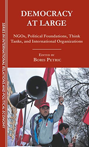 Stock image for Democracy at Large: NGOs; Political Foundations; Think Tanks and International Organizations for sale by Ria Christie Collections