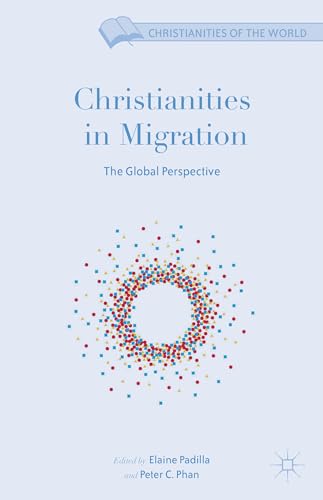 Stock image for Christianities in Migration: The Global Perspective (Christianities of the World) for sale by HPB-Red