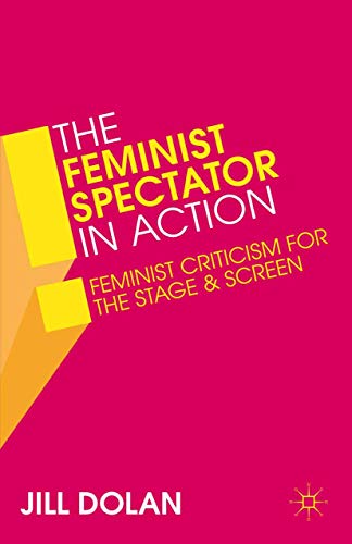 Beispielbild fr The Feminist Spectator in Action: Feminist Criticism for the Stage and Screen zum Verkauf von WorldofBooks