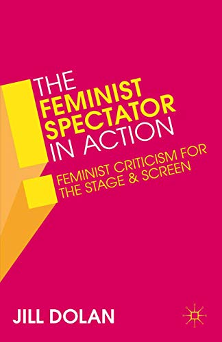 Stock image for The Feminist Spectator in Action: Feminist Criticism for the Stage and Screen for sale by Chiron Media