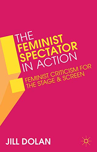 Beispielbild fr The Feminist Spectator in Action: Feminist Criticism for the Stage and Screen zum Verkauf von Buchpark