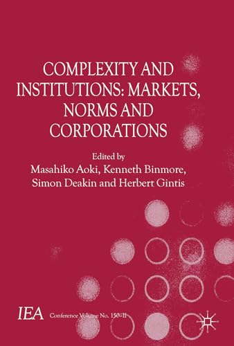 Complexity and Institutions: Markets, Norms and Corporations (International Economic Association ...