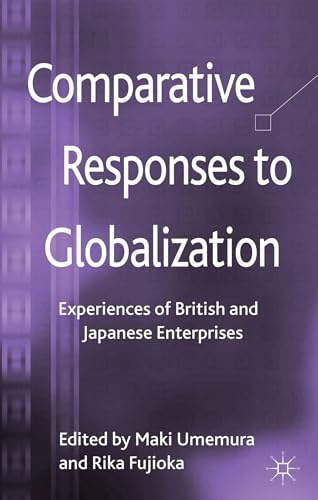 9781137263629: Comparative Responses to Globalization: Experiences of British and Japanese Enterprises