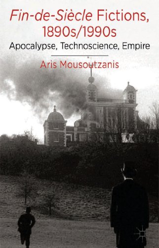 9781137263650: Fin-de-Siecle Fictions, 1890s/1990s: Apocalypse, Technoscience, Empire