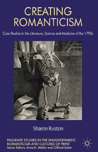 Beispielbild fr Creating Romanticism: Case Studies in the Literature, Science and Medicine of the 1790s zum Verkauf von Revaluation Books