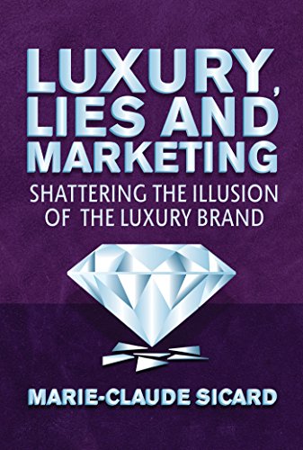 Beispielbild fr Luxury, Lies and Marketing: Shattering the Illusions of the Luxury Brand zum Verkauf von medimops