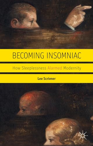 9781137268730: Becoming Insomniac: How Sleeplessness Alarmed Modernity