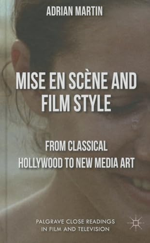 9781137269942: Mise en Scne and Film Style: From Classical Hollywood to New Media Art (Palgrave Close Readings in Film and Television)