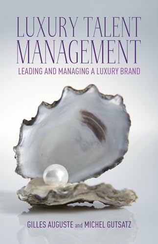 Luxury Talent Management: Leading and Managing a Luxury Brand