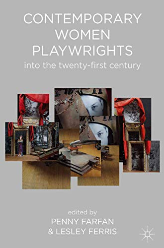 Contemporary Women Playwrights: Into the Twenty-First Century - Penny Farfan