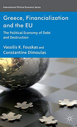 Beispielbild fr Greece; Financialization and the Eu: The Political Economy of Debt and Destruction zum Verkauf von Ria Christie Collections