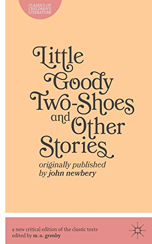 Stock image for Little Goody Two-Shoes and Other Stories: Originally Published by John Newbery (Classics of Children's Literature, 1) for sale by GF Books, Inc.