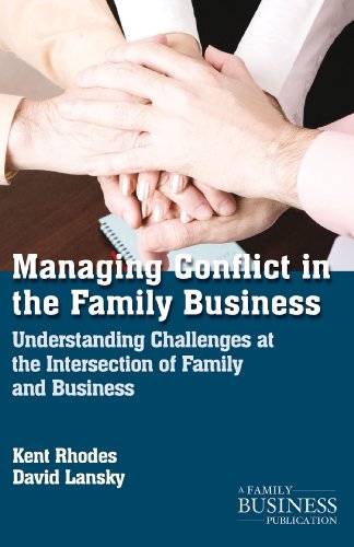 Stock image for Managing Conflict in the Family Business: Understanding Challenges at the Intersection of Family and Business (A Family Business Publication) for sale by SecondSale