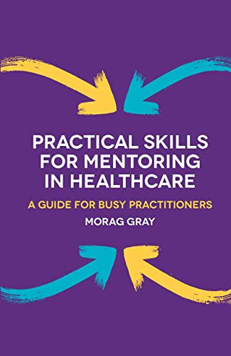 Beispielbild fr Practical Skills for Mentoring in Healthcare: A Guide for Busy Practitioners zum Verkauf von Anybook.com