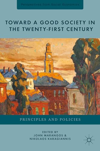 9781137274731: Toward a Good Society in the Twenty-First Century: Principles and Policies
