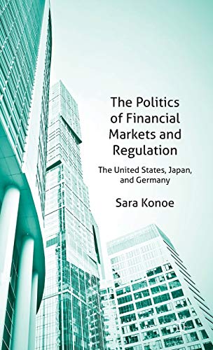 Imagen de archivo de The Politics of Financial Markets and Regulation The United States, Japan and Germany a la venta por Buchpark