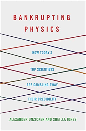 Beispielbild fr Bankrupting Physics: How Todays Top Scientists are Gambling Away Their Credibility (MacSci) zum Verkauf von Bulk Book Warehouse