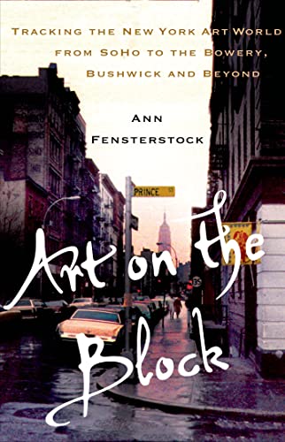 Art on the Block: Tracking the New York Art World from SoHo to the Bowery, Bushwick and Beyond