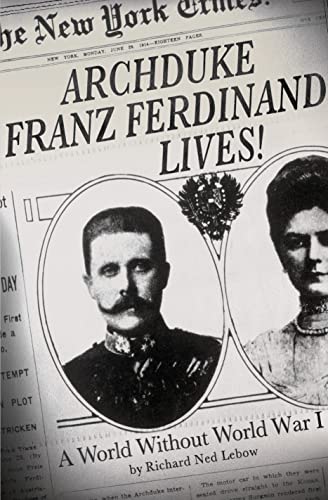 Beispielbild fr Archduke Franz Ferdinand Lives! : A World Without World War I zum Verkauf von Better World Books