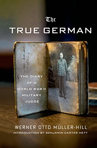 Imagen de archivo de The True German: The Diary of a World War II Military Judge a la venta por Ergodebooks