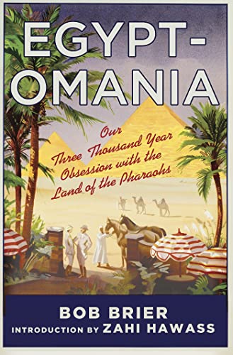 Beispielbild fr Egypt-Omania : Our Three Thousand Year Obsession with the Land of the Pharaohs zum Verkauf von Better World Books