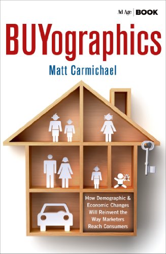 Beispielbild fr Buyographics : How Demographic and Economic Changes Will Reinvent the Way Marketers Reach Consumers zum Verkauf von Better World Books