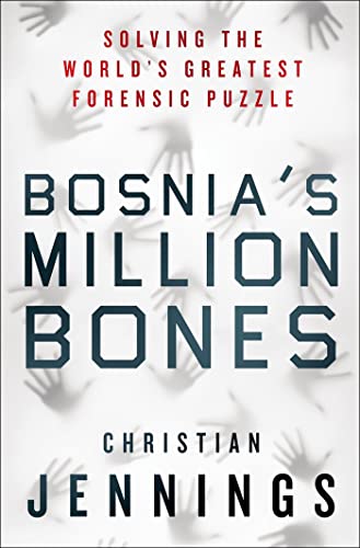 9781137278685: Bosnia's Million Bones: Solving the World's Greatest Forensic Puzzle