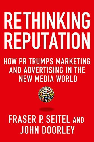 Imagen de archivo de Rethinking Reputation : How PR Trumps Marketing and Advertising in the New Media World a la venta por Better World Books