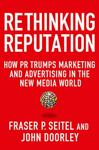 Stock image for Rethinking Reputation : How PR Trumps Marketing and Advertising in the New Media World for sale by Better World Books