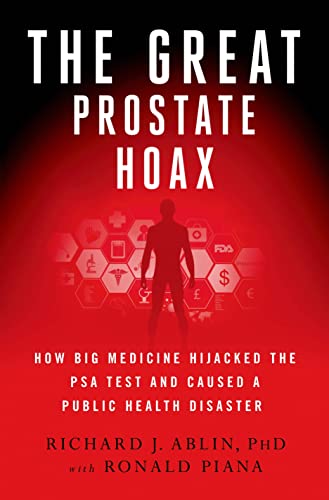 9781137278746: The Great Prostate Hoax: How Big Medicine Hijacked the Psa Test and Caused a Public Health Disaster