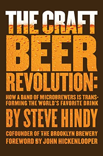 Beispielbild fr The Craft Beer Revolution : How a Band of Microbrewers Is Transforming the World's Favorite Drink zum Verkauf von Better World Books