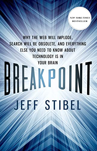 Stock image for Breakpoint: Why the Web will Implode, Search will be Obsolete, and Everything Else you Need to Know about Technology is in Your Brain for sale by rarefirsts