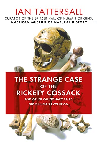 Imagen de archivo de The Strange Case of the Rickety Cossack: and Other Cautionary Tales from Human Evolution a la venta por Magers and Quinn Booksellers