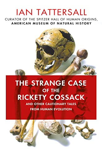 Stock image for The Strange Case of the Rickety Cossack : And Other Cautionary Tales from Human Evolution for sale by Better World Books