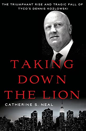 Beispielbild fr Taking Down the Lion: The Triumphant Rise and Tragic Fall of Tyco's Dennis Kozlowski zum Verkauf von Argosy Book Store, ABAA, ILAB