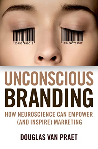 9781137278920: Unconscious Branding: How Neuroscience Can Empower (and Inspire) Marketing