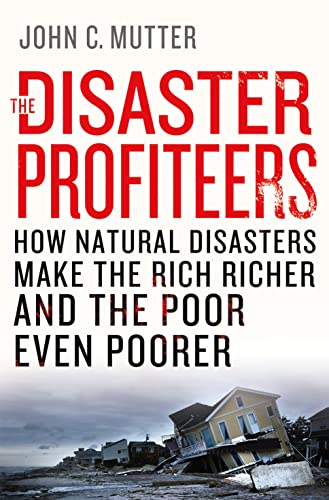 Beispielbild fr The Disaster Profiteers: How Natural Disasters Make the Rich Richer and the Poor Even Poorer zum Verkauf von Gulf Coast Books