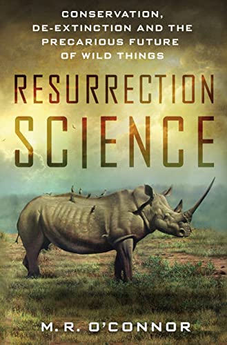 Imagen de archivo de Resurrection Science: Conservation, De-extinction and the Precarious Future of Wild Things a la venta por Revaluation Books