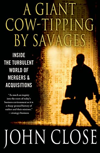 Beispielbild fr A Giant Cow-Tipping by Savages: Inside the Turbulent World of Mergers and Acquisitions zum Verkauf von Books Puddle