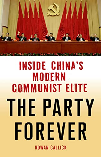 Stock image for The Party Forever : Inside China's Modern Communist Elite for sale by Better World Books