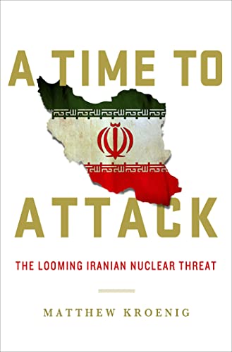 9781137279538: A Time to Attack: The Looming Iranian Nuclear Threat